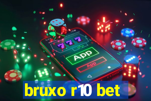 bruxo r10 bet